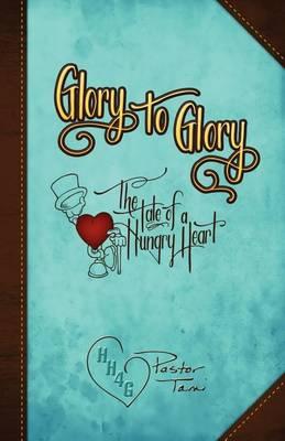 Glory to Glory, the Tale of a Hungry Heart