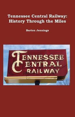 Tennessee Central Railway: History Through the Miles