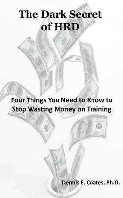 The Dark Secret of HRD: Four Things You Need to Know to Stop Wasting Money on Training