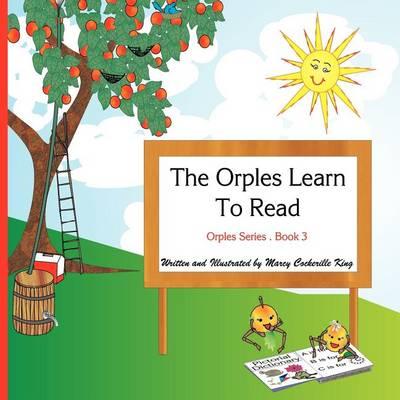 The Orples Learn To Read: Orples Series . Book 3