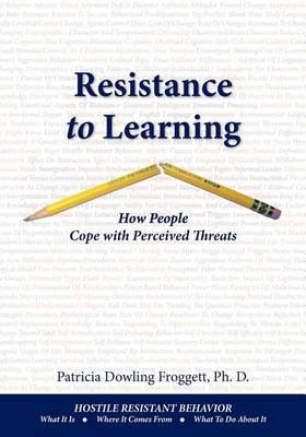 Resistance to Learning: How People Cope with Perceived Threats
