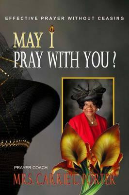 May I Pray With You? Effective Prayer Without Ceasing