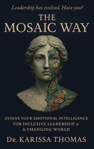 The Mosaic Way: Emotional Intelligence for Inclusive Leadership in a Changing World