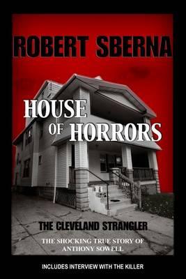 House of Horrors: The Shocking True Story of Anthony Sowell, the Cleveland Strangler