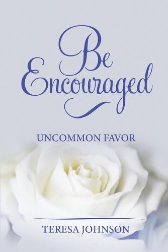 Be Encouraged: Uncommon Favor