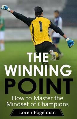 The Winning Point: How to Master the Mindset of Champions
