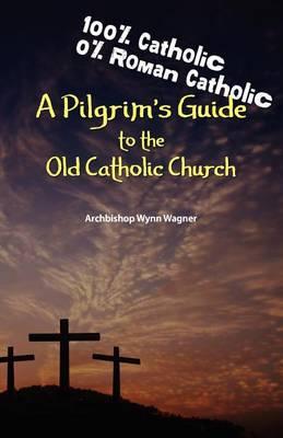 A Pilgrim's Guide to the Old Catholic Church
