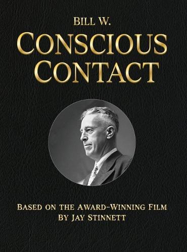 Bill W. Conscious Contact: The Award-Winning Film on Paper
