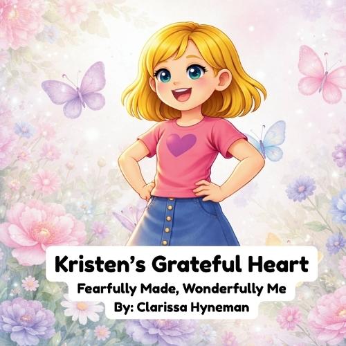Fearfully Made, Wonderfully Me: Kristen's Grateful Heart