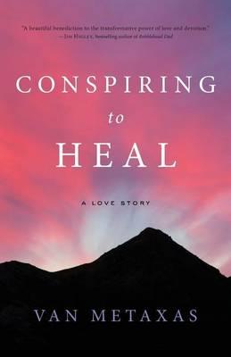 Conspiring to Heal: A Love Story