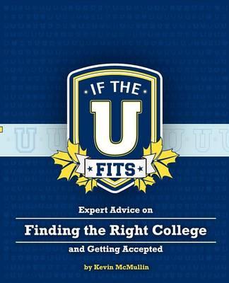 If the U Fits: Expert Advice on Finding the Right College and Getting Accepted