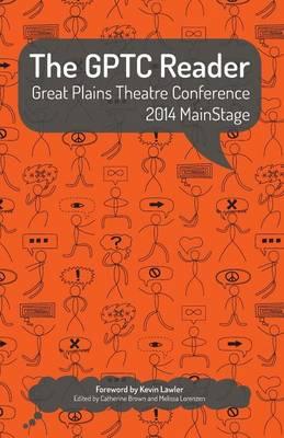 The Gptc Reader: Great Plains Theatre Conference 2014 Mainstage