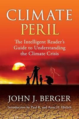 Climate Peril: The Intelligent Reader's Guide to Understanding the Climate Crisis