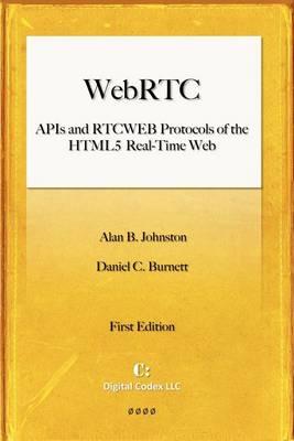 Webrtc: APIs and Rtcweb Protocols of the Html5 Real-Time Web
