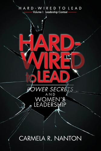 Hard-wired to Lead: Power Secrets and Women's Leadership