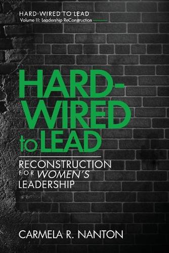 Hard-wired to Lead: ReConstruction for Women's Leadership