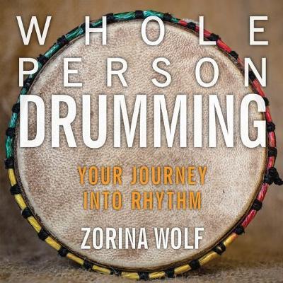 Whole Person Drumming: Your Journey into Rhythm