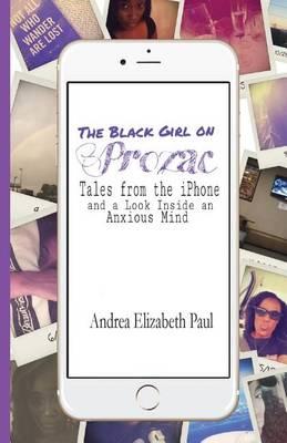 The Black Girl on Prozac: Tales Form the iPhone and a Look Inside an Anxious Mind