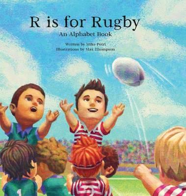 R Is for Rugby: An Alphabet Book