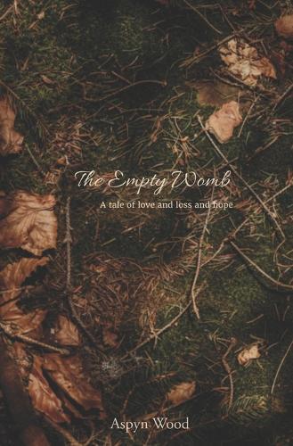 The Empty Womb: A tale of love and loss and hope