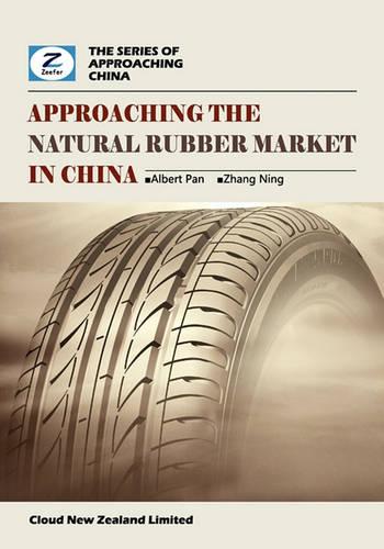 Approaching the Natural Rubber Market in China: China Natural Rubber Market Overview