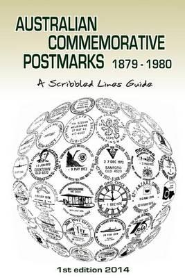 Australian Commemorative Postmarks 1879-1980: A Scribbled Lines Guide