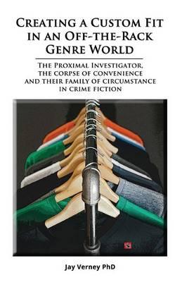 Creating A Custom Fit In An Off-The-Rack Genre World: The Proximal Investigator, The Corpse of Convenience, and Their Family of Circumstance in Crime Fiction