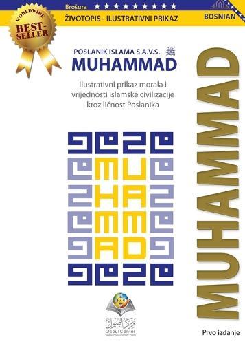 Poslanik Islama Muhammad S.A.V.S: Ilustrativni prikaz morala i vrijednosti islamske civilizacije kroz ličnost Poslanika