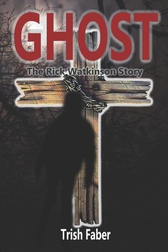 Ghost: The Rick Watkinson Story