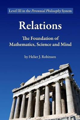 Relations: The Foundation of Mathematics, Science and Mind