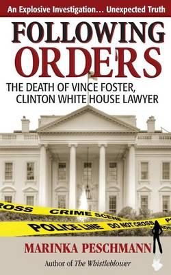 Following Orders: The Death of Vince Foster, Clinton White House Lawyer