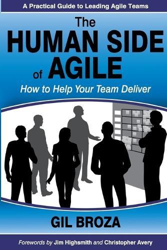 The Human Side of Agile: How to Help Your Team Deliver