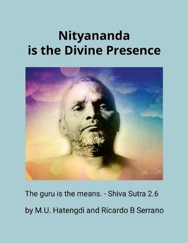 Nityananda is the Divine Presence: The guru is the means. - Shiva Sutra 2.6