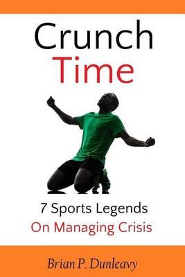 Crunch Time: 7 Sports Legends on Managing Crisis