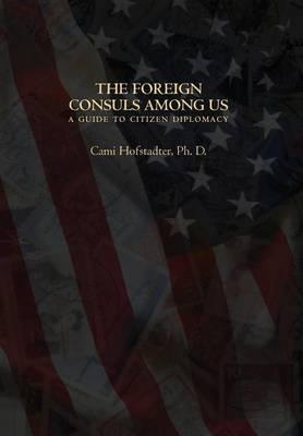 The Foreign Consuls Among Us: A Guide to Citizen Diplomacy