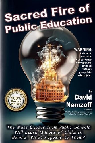 Sacred Fire of Public Education: The Mass Exodus from Public Schools Will Leave Millions of Children Behind. What Happens to Them?