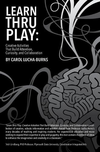 Learn Thru Play: Creative Activities That Build Attention, Curiosity, and Collaboration