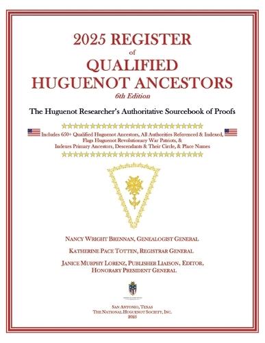 2025 Register of Qualified Huguenot Ancestors: The Huguenot Researcher's Authoritative Sourcebook of Proofs