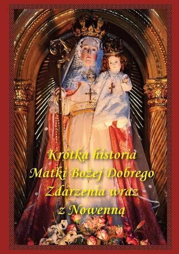 Krotka Historia Matki Bozej Dobrego Zdarzenia Wraz Z Nowenna