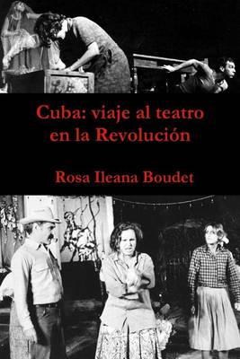 Cuba: Viaje Al Teatro En La Revolucion: 1960-1989