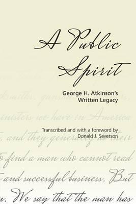 A Public Spirit: George H. Atkinson's Written Legacy