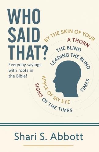 Who Said That?: Everyday sayings with roots in the Bible!
