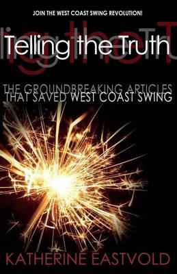 Telling the Truth: The Groundbreaking Articles that Saved West Coast Swing