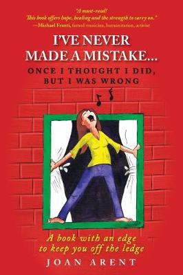 I've Never Made a Mistake...Once I Thought I Did, But I Was Wrong: A book with an edge to keep you off the ledge