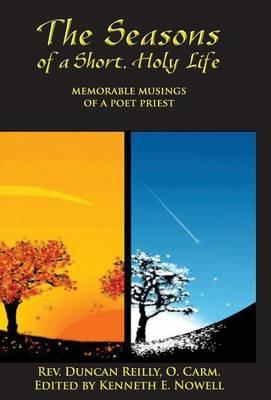 The Seasons of a Short, Holy Life - Memorable Musings of a Poet Priest