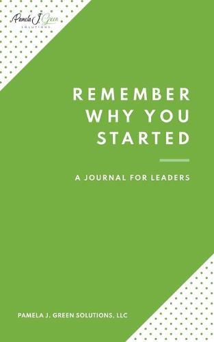 Remember Why You Started