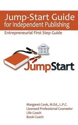 Jump-Start Guide for Independent Publishing: Entrepreneurial First Step Guide