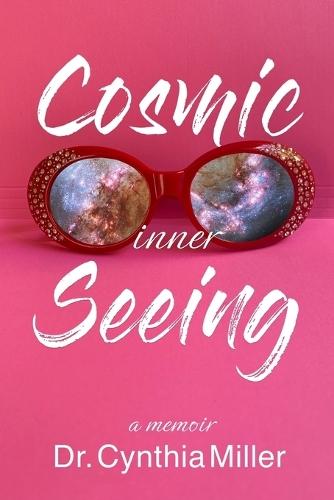 Cosmic Inner Seeing: A Memoir