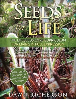 Seeds for Life: The Lifeseeds Core Curriculum for Living in Full Expression