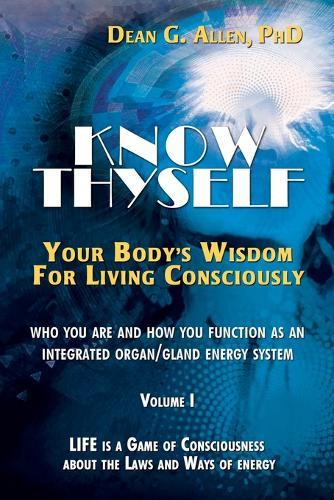 Know Thyself: Your Body's Wisdom for Living Consciously